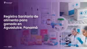 Imagen sobre el proceso de registro sanitario de alimento para ganado en Aguadulce, Panamá