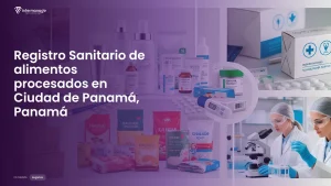 Imagen sobre el proceso de registro sanitario de alimentos procesados en Ciudad de Panamá, Panamá