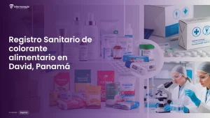 Imagen sobre el proceso de registro sanitario de colorante alimentario en David, Panamá