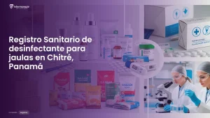 Imagen sobre el proceso de registro sanitario de desinfectante para jaulas en Chitré, Panamá