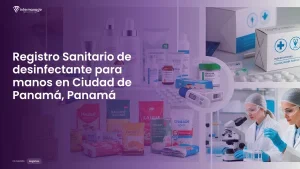 Imagen sobre el proceso de registro sanitario de desinfectante para manos en Ciudad de Panamá, Panamá