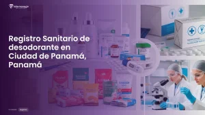 Imagen sobre el proceso de registro sanitario de desodorante en Ciudad de Panamá, Panamá