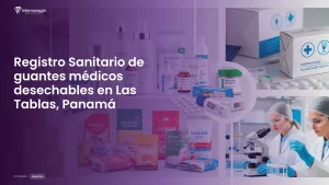 Imagen sobre el proceso de registro sanitario de guantes médicos desechables en Las Tablas, Panamá