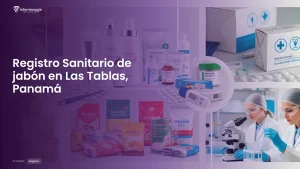 Imagen sobre el proceso de registro sanitario de jabón en Las Tablas, Panamá
