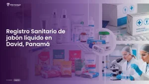 Imagen sobre el proceso de registro sanitario de jabón líquido en David, Panamá