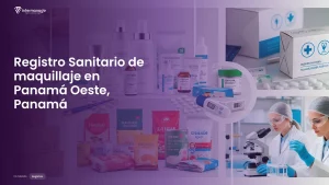 Imagen sobre el proceso de registro sanitario de maquillaje en Panamá Oeste, Panamá