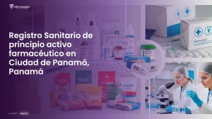 Imagen sobre el proceso de registro sanitario de principio activo farmacéutico en Ciudad de Panamá, Panamá