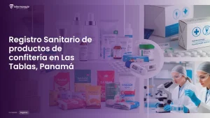 Imagen sobre el proceso de registro sanitario de productos de confitería en Las Tablas, Panamá