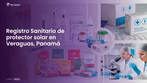 Imagen sobre el proceso de registro sanitario de protector solar en Veraguas, Panamá