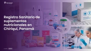 Imagen sobre el proceso de registro sanitario de suplementos nutricionales en Chiriquí, Panamá