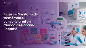 Imagen sobre el proceso de registro sanitario de termómetro convencional en Ciudad de Panamá, Panamá