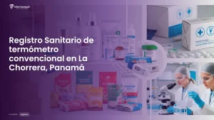 Imagen sobre el proceso de registro sanitario de termómetro convencional en La Chorrera, Panamá