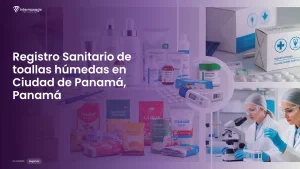 Imagen sobre el proceso de registro sanitario de toallas húmedas en Ciudad de Panamá, Panamá
