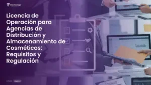 Imagen destacada del post titulada Licencia de Operación para Agencias de Distribución y Almacenamiento de Cosméticos: Requisitos y Regulación con la categoría Requisitos mostrada en la parte inferior.