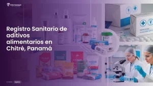 Imagen sobre el proceso de registro sanitario de aditivos alimentarios en Chitré, Panamá