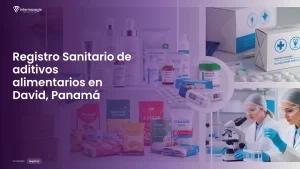 Imagen sobre el proceso de registro sanitario de aditivos alimentarios en David, Panamá