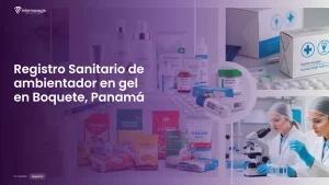 Imagen sobre el proceso de registro sanitario de ambientador en gel en Boquete, Panamá