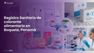 Imagen sobre el proceso de registro sanitario de colorante alimentario en Boquete, Panamá