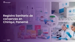 Imagen sobre el proceso de registro sanitario de conservas en Chiriquí, Panamá