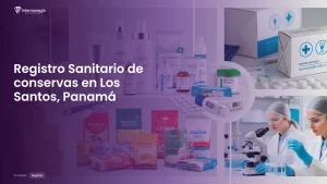 Imagen sobre el proceso de registro sanitario de conservas en Los Santos, Panamá