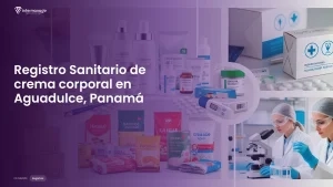 Imagen sobre el proceso de registro sanitario de crema corporal en Aguadulce, Panamá