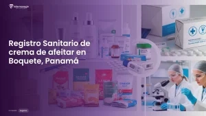 Imagen sobre el proceso de registro sanitario de crema de afeitar en Boquete, Panamá