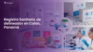 Imagen sobre el proceso de registro sanitario de delineador en Colón, Panamá