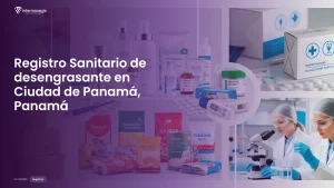 Imagen sobre el proceso de registro sanitario de desengrasante en Ciudad de Panamá, Panamá