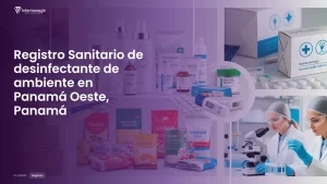 Imagen sobre el proceso de registro sanitario de desinfectante de ambiente en Panamá Oeste, Panamá