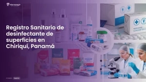 Imagen sobre el proceso de registro sanitario de desinfectante de superficies en Chiriquí, Panamá