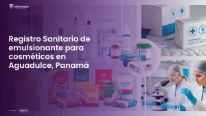 Imagen sobre el proceso de registro sanitario de emulsionante para cosméticos en Aguadulce, Panamá