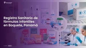 Imagen sobre el proceso de registro sanitario de fórmulas infantiles en Boquete, Panamá
