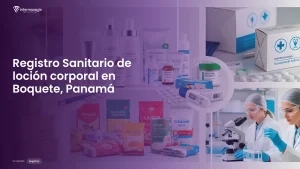 Imagen sobre el proceso de registro sanitario de loción corporal en Boquete, Panamá