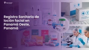 Imagen sobre el proceso de registro sanitario de loción facial en Panamá Oeste, Panamá