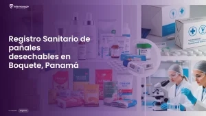 Imagen sobre el proceso de registro sanitario de pañales desechables en Boquete, Panamá