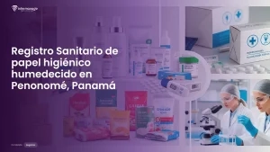 Imagen sobre el proceso de registro sanitario de papel higiénico humedecido en Penonomé, Panamá