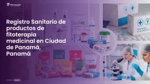 Imagen sobre el proceso de registro sanitario de productos de fitoterapia medicinal en Ciudad de Panamá, Panamá