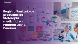 Imagen sobre el proceso de registro sanitario de productos de fitoterapia medicinal en Panamá Oeste, Panamá