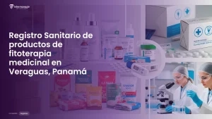 Imagen sobre el proceso de registro sanitario de productos de fitoterapia medicinal en Veraguas, Panamá
