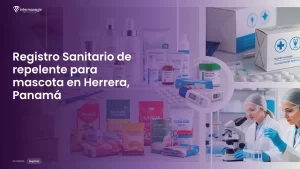 Imagen sobre el proceso de registro sanitario de repelente para mascota en Herrera, Panamá
