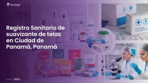 Imagen sobre el proceso de registro sanitario de suavizante de telas en Ciudad de Panamá, Panamá