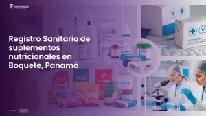 Imagen sobre el proceso de registro sanitario de suplementos nutricionales en Boquete, Panamá