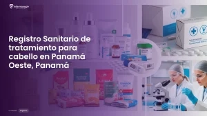 Imagen sobre el proceso de registro sanitario de tratamiento para cabello en Panamá Oeste, Panamá