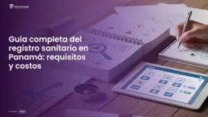 Imagen relacionada con el registro sanitario en Panamá, incluyendo requisitos y procesos para alimentos y cosméticos.