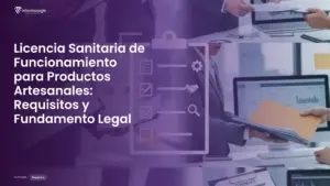 Imagen destacada del post titulada Licencia Sanitaria de Funcionamiento para Productos Artesanales: Requisitos y Fundamento Legal con la categoría Requisitos mostrada en la parte inferior.