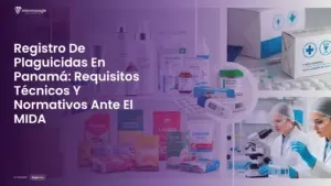 Imagen destacada del post titulada Registro De Plaguicidas En Panamá: Requisitos Técnicos Y Normativos Ante El MIDA con la categoría Registros mostrada en la parte inferior.